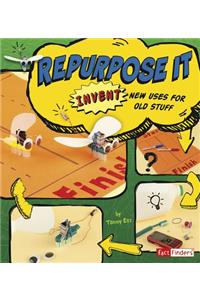 Invent it Repurpose it Invent New Uses for Old Stuff