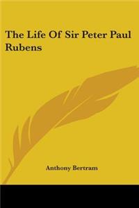 Life Of Sir Peter Paul Rubens