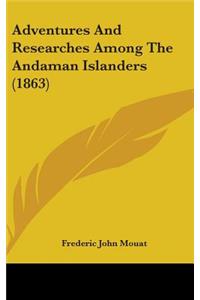 Adventures And Researches Among The Andaman Islanders (1863)