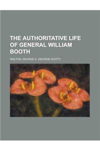 The Authoritative Life of General William Booth