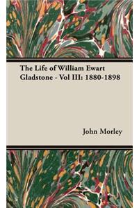 The Life of William Ewart Gladstone - Vol III