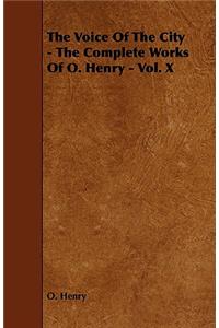 The Voice Of The City - The Complete Works Of O. Henry - Vol. X