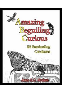 Amazing, Beguiling, Curious: 26 Fascinating Creatures