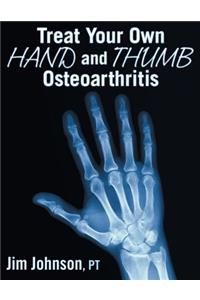 Treat Your Own Hand and Thumb Osteoarthritis