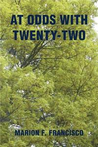 At Odds with Twenty-Two
