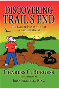 Discovering Trail's End: The Tale of Henry the Ate, a Chosen Mouse