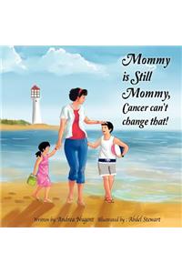 Mommy Is Still Mommy, Cancer Can't Change That.