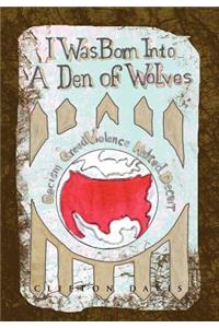 I Was Born Into a Den of Wolves