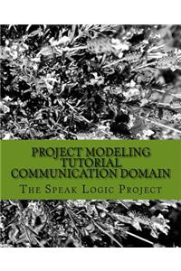 Project Modeling Tutorial Communication Domain