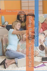 Dating Rules For Teenage Girls