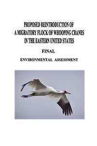 Proposed Reintroduction of A Migratory Flock of Whooping Cranes in the Eastern United States