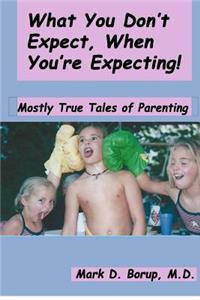 What You Don't Expect, When You're Expecting!