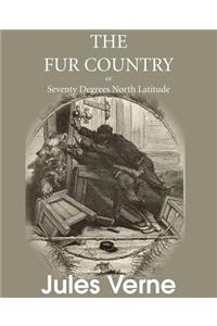 Fur Country, or Seventy Degrees North Latitude