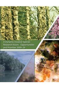 Dynamic Invasive Species Research Vision: Opportunities and Priorities