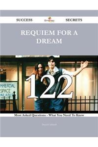 Requiem for a Dream 122 Success Secrets - 122 Most Asked Questions on Requiem for a Dream - What You Need to Know