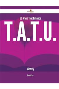 62 Ways That Enhance T.A.T.U. Victory