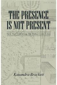 The Presence Is Not Present