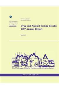 Drug and Alcohol Testing Results 2007 Annual Report