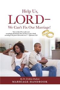 Help Us, LORD - We Can't Fix Our Marriage!