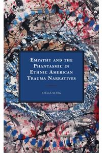 Empathy and the Phantasmic in Ethnic American Trauma Narratives