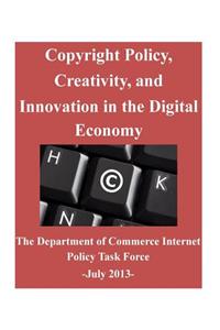 Copyright Policy, Creativity, and Innovation in the Digital Economy