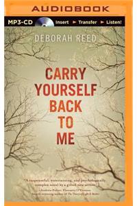Carry Yourself Back to Me