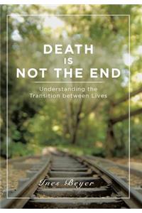 Death is Not the End