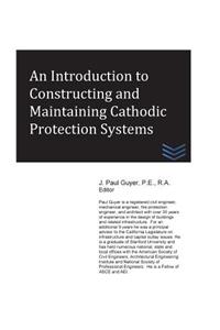 An Introduction to Constructing and Maintaining Cathodic Protection Systems