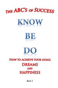 The ABC's of Success Know Be Do