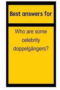 Best Answers for Who Are Some Celebrity Doppelgängers?