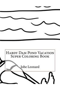 Hardy Dam Pond Vacation Super Coloring Book