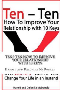 Ten ? Ten How to Improve Your Relationship with 10 Keys