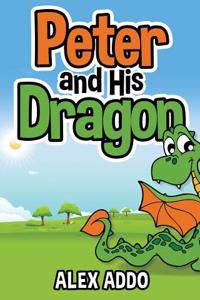 Peter and His Dragon: Books for Kids: Children, S Picture Book, Dragon Books for Kids, Animals, Dragons, Dinosaurs