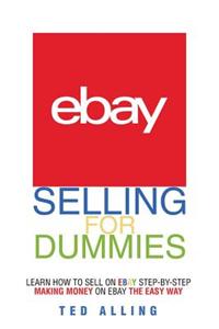 Ebay Selling for Dummies - Learn How to Sell on Ebay Step-By-Step