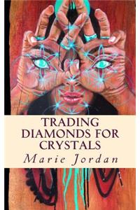 Trading Diamonds for Crystals