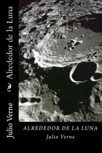 Alrededor de la Luna (Spanish Edition)