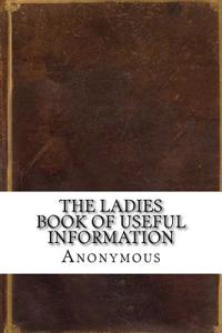 The Ladies Book of Useful Information