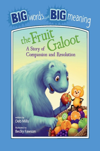 The Fruit Galoot: A Story of Compassion and Resolution, 1