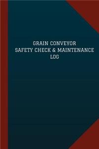 Grain Conveyor Safety Check & Maintenance Log (Logbook, Journal - 124 pages, 6