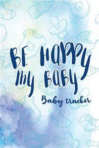 Be Happy My Baby - Baby Tracker