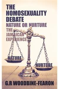 Homosexuality Debate; Nature or Nurture