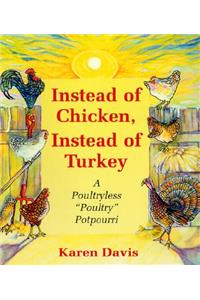 Instead of Chicken, Instead of Turkey
