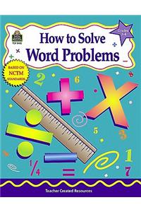 How to Solve Word Problems, Grades 3-4