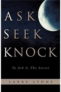 Ask Seek Knock