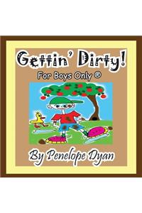Gettin' Dirty! for Boys Only (R)