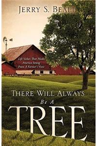 There Will Always Be A Tree