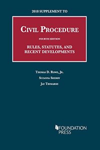 2018 Supplement to Civil Procedure, Rules, Statutes, and Recent Developments