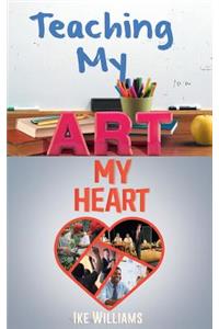 Teaching My Art My Heart