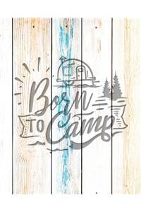 Born To Camp: Family Camping Planner & Vacation Journal Adventure Notebook - Rustic BoHo Pyrography - Driftwood Boards