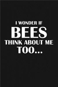 I wonder if my bees is thinking about me too
